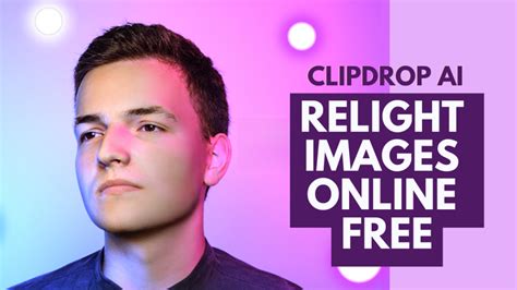 Clipdrop Relight Tutorial: Transform Your Photos with Clipdrop AI