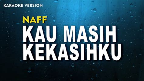 Naff – Kau Masih Kekasihku (Karaoke Version) - YouTube