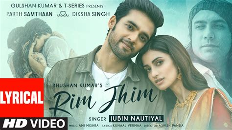 Rim Jhim (Lyrical) | Jubin Nautiyal | Ami Mishra | Parth S, Diksha S | Kunaal V | Ashish P ...