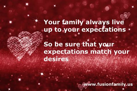 Blended family Quote - Your family always live up to your expectations, so be sure that your ...