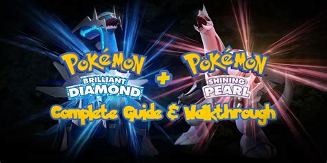 Pokemon Brilliant Diamond & Shining Pearl: Complete Guide & Walkthrough