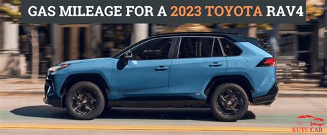 Gas Mileage for a Toyota RAV4s 2023: A Comparison of All Models