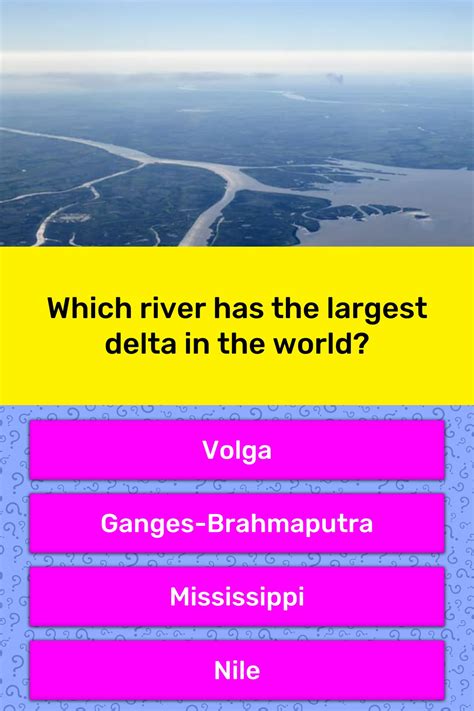 Which river has the largest delta in... | Trivia Answers | QuizzClub