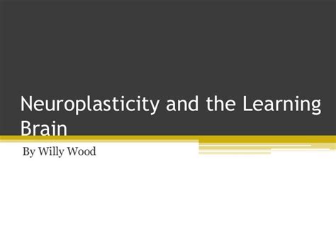 Neuroplasticity and the Learning Brain