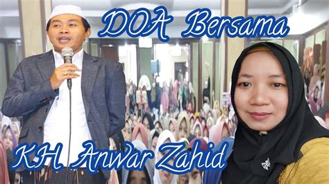 Doa KH Anwar Zahid menyentuh hati || KH Anwar Zahid terbaru 2023 - YouTube