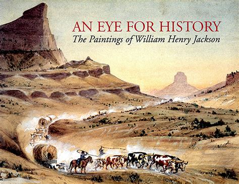 Eye for History: The Paintings of William Henry Jackson, From the ...