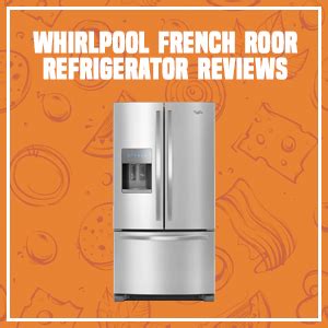 Whirlpool French Door Refrigerator Reviews - My Kitchen Factory