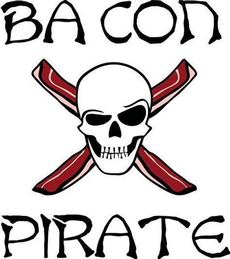 We all know one... Available at: http://www.etsy.com/listing/98707781/bacon-pirate-jolly-roger ...