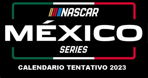 CALENDARIO TENTATIVO NASCAR MEXICO 2023 - NASCAR Mexico Series