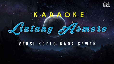 KARAOKE LINTANG ASMORO_VERSI KOPLO_[NADA CEWEK] - YouTube