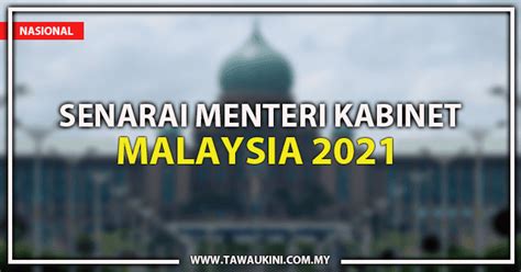 SENARAI MENTERI KABINET MALAYSIA 2021 (TERKINI) - TawauKini