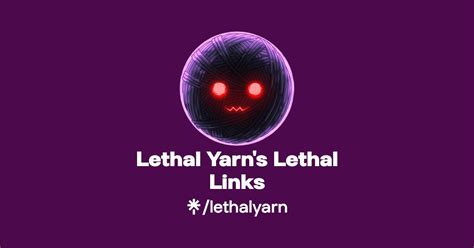 Lethal Yarn's Lethal Links | Twitter, Instagram, TikTok | Linktree