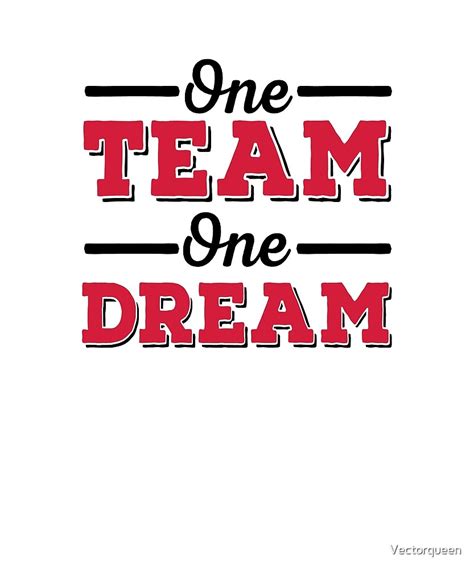 "One team one dream" by Vectorqueen | Redbubble