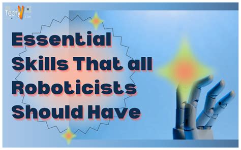 10 Essential Skills That All Roboticists Should Have - Techyv.com