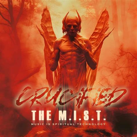 Crucified - The M.I.S.T. (Music Is Spiritual Technology) Lyrics and Tracklist | Genius