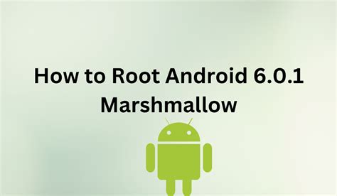 How to Root Android 6.0.1 Marshmallow [Quick Guide]