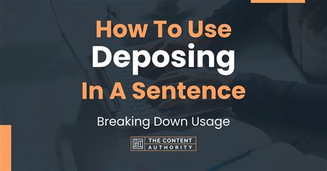 How To Use "Deposing" In A Sentence: Breaking Down Usage