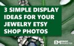 3 Simple Display Ideas for Your Jewelry Etsy Shop Photos - eShop Marketer