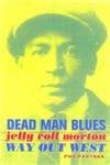 Dead Man Blues: Jelly Roll Morton Way Out West de Pastras, Phil: Near Fine Hard Cover (2001 ...