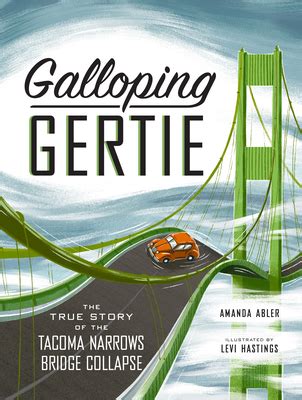 Galloping Gertie: The True Story of the Tacoma Narrows Bridge Collapse ...