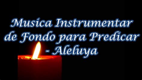 Musica Instrumental de Fondo para Predicar - Aleluya - YouTube Music