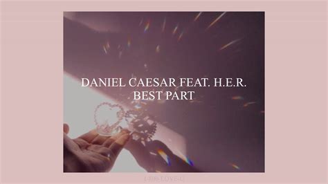 BEST PART // DANIEL CAESAR FEAT. H.E.R. (LYRICS) - YouTube