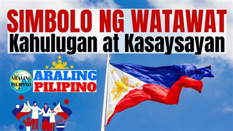 Simbolo ng Watawat ng Pilipinas at Kasaysayan Nito | Araling Panlipunan ...