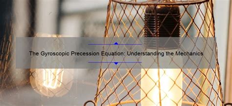 The Gyroscopic Precession Equation: Understanding the Mechanics - GyroPlacecl.com