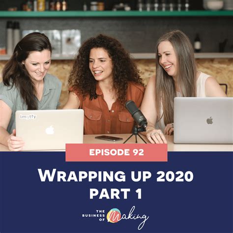 92: Wrapping up 2020 - part 1 - The Business of Making | Podcast