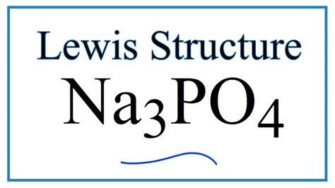 How to Draw the Lewis Dot Structure for Na3PO4: Sodium phosphate - YouTube