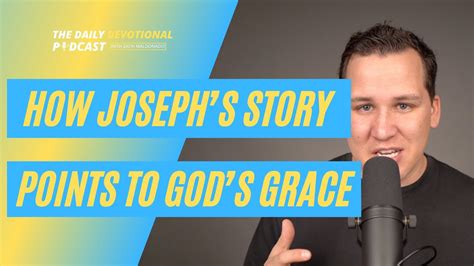 How Joseph’s Story Points to God’s Grace | The Daily Devotional Podcast ...