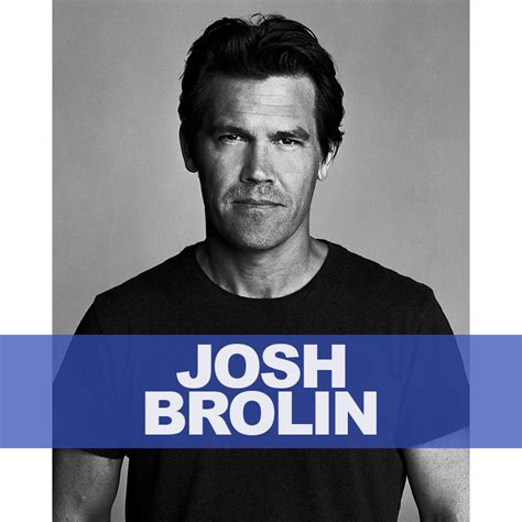 JOSH BROLIN – Official Pix