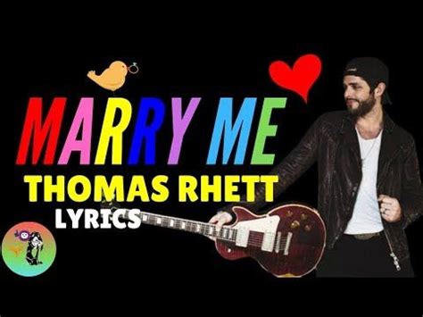 Marry Me Lyrics by Thomas Rhett | Marry me lyrics, Thomas rhett lyrics, Thomas rhett