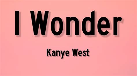 Kanye West - I Wonder (Lyrics) | "find your dreams come true" | | 1 ...