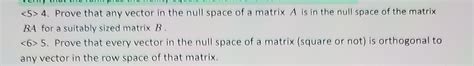 Solved 4. Prove that any vector in the null space of a | Chegg.com