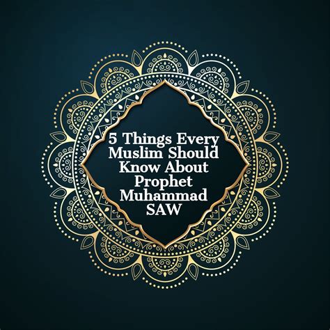 5 Things Every Muslim Should Know About Prophet Muhammad SAW - Islamic ...