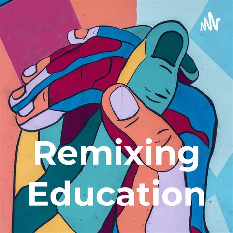 Remixing Education Podcast Podcast | Podchaser