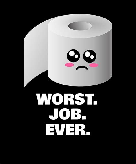 Worst Job Ever Funny Toilet Paper Pun Digital Art by DogBoo - Pixels