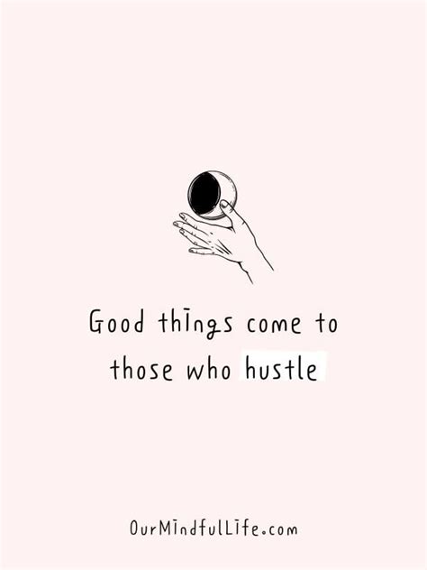 49 Inspiring Hustle Quotes To Fire Up Your Motivation - Our Mindful Life