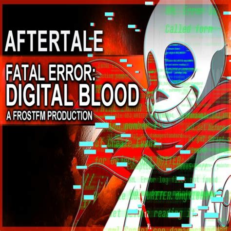 Stream Aftertale Undertale AU - Fatal Error Sans Fight Theme "Digital Blood" by FrostFM | Listen ...