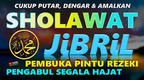 Sholawat Pagi Pembuka Pintu Rezeki Sholawat Jibril Merdu Menyejukan Hati Untuk Pengabul Segala ...