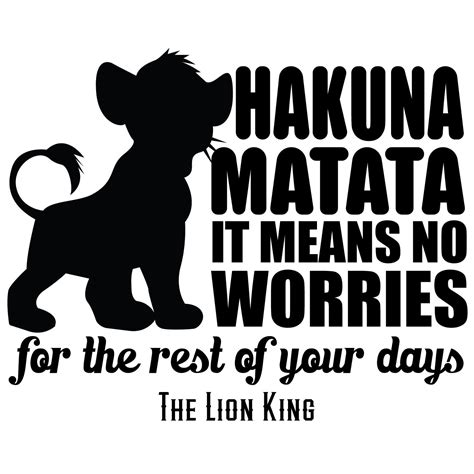 Hakuna Matata It Means No Worries For The Rest Of your Days - The Lion ...