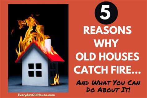 5 Reasons Why Old Houses Are More Likely to Catch Fire [And What to Do About It] - Everyday Old ...