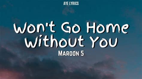 Maroon 5 - Won't Go Home Without You (Lyrics) - YouTube