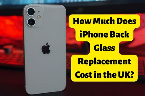 How much does iPhone Back Glass Replacement Cost in the UK? - Nextgenphone