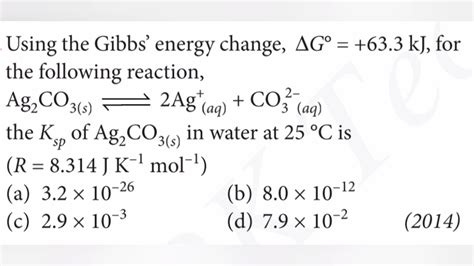 Using the Gibbs' energy change, del G° = +63.3 kJ, for the following reaction, Ag2CO3(s)=2Ag+(aq ...