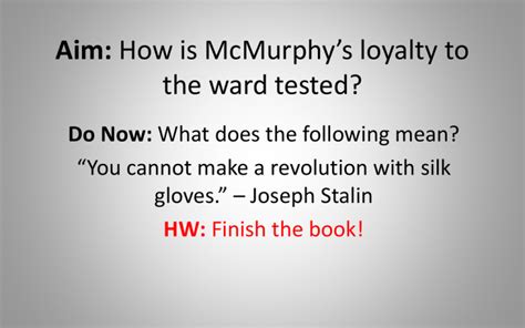 Aim: How is McMurphy*s loyalty to the ward tested?