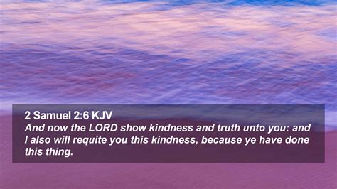 2 Samuel 2:6 KJV Desktop Wallpaper - And now the LORD show kindness and ...