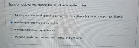 Solved Transformational grammar is the set of rules we learn | Chegg.com