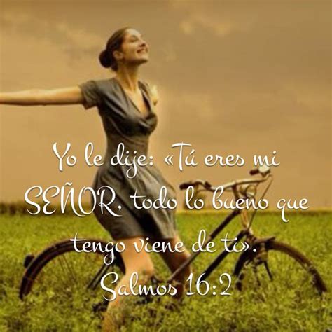 Salmo 16:1-2 Guárdame, oh Dios, porque en ti he confiado. Oh alma mía ...